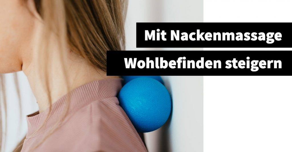Nackenmassage Wohlbefinden steigern